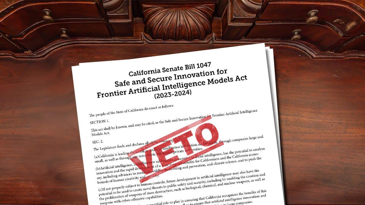 California Senate Bill 1047 with a large veto stamp on top of the document.