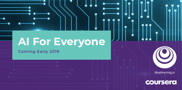 Announcing “AI for Everyone”: a new course from deeplearning.ai