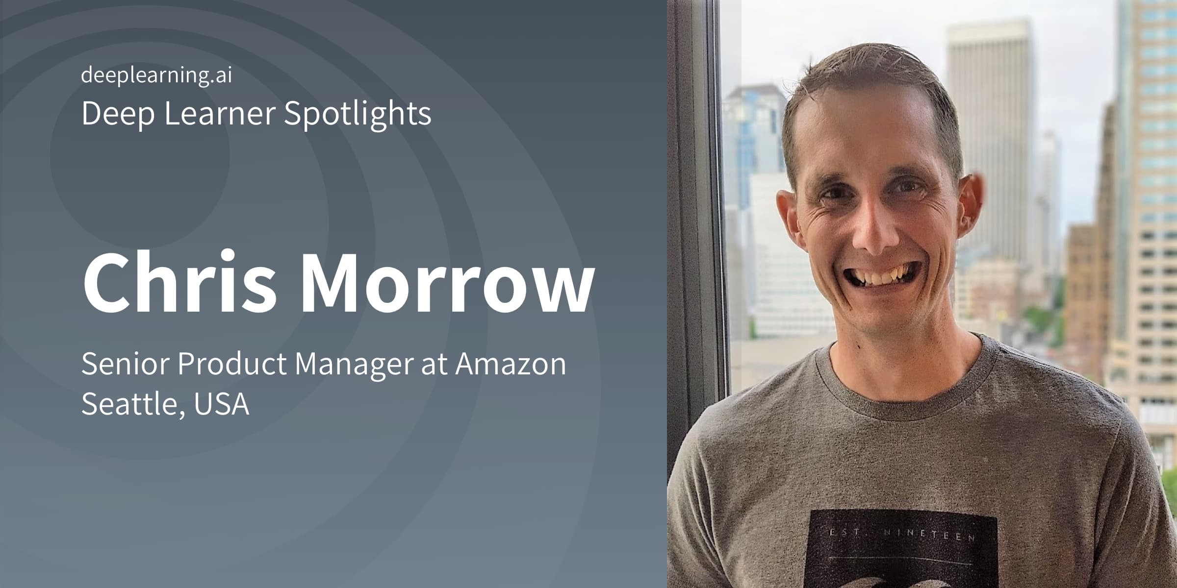 Deep Learner Spotlight: Chris Morrow